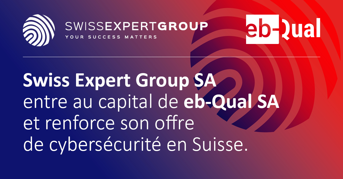 Swiss Expert Group SA acquires eb-Qual SA, strengthening its cybersecurity offerings in Switzerland. 